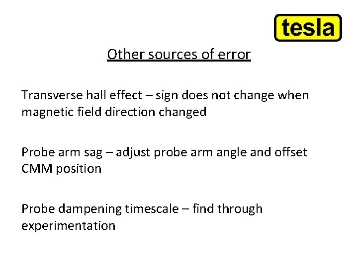 Other sources of error Transverse hall effect – sign does not change when magnetic