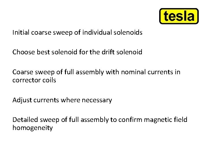 Initial coarse sweep of individual solenoids Choose best solenoid for the drift solenoid Coarse