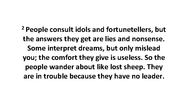 2 People consult idols and fortunetellers, but the answers they get are lies and