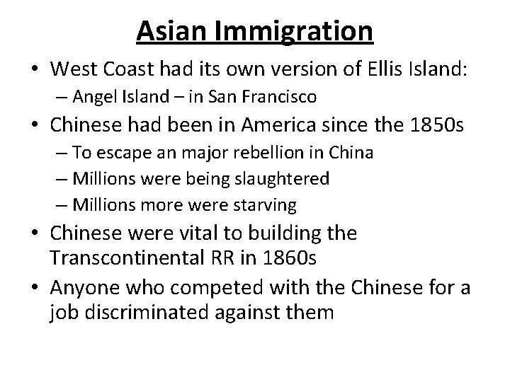 Asian Immigration • West Coast had its own version of Ellis Island: – Angel