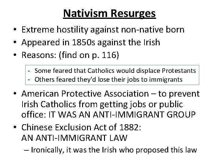 Nativism Resurges • Extreme hostility against non-native born • Appeared in 1850 s against