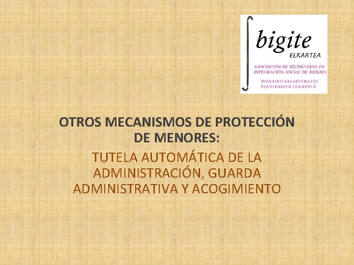 OTROS MECANISMOS DE PROTECCIÓN DE MENORES: TUTELA AUTOMÁTICA DE LA ADMINISTRACIÓN, GUARDA ADMINISTRATIVA Y