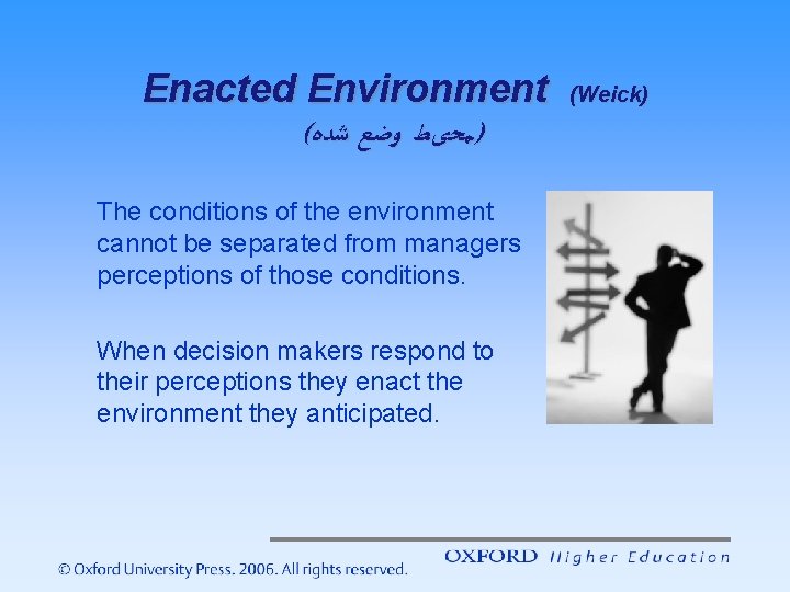 Enacted Environment ( )ﻣﺤیﻂ ﻭﺿﻊ ﺷﺪﻩ The conditions of the environment cannot be separated