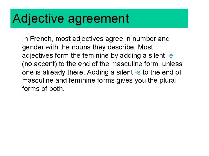 Adjective agreement In French, most adjectives agree in number and gender with the nouns