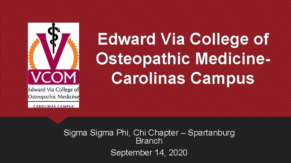 Edward Via College of Osteopathic Medicine. Carolinas Campus Sigma Phi, Chi Chapter – Spartanburg