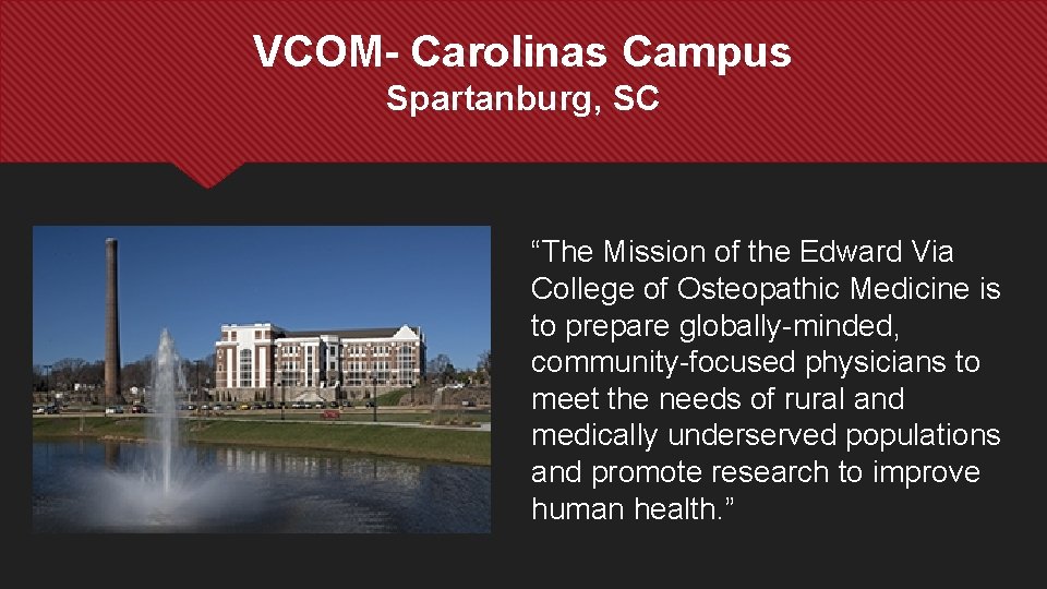 VCOM- Carolinas Campus Spartanburg, SC “The Mission of the Edward Via College of Osteopathic