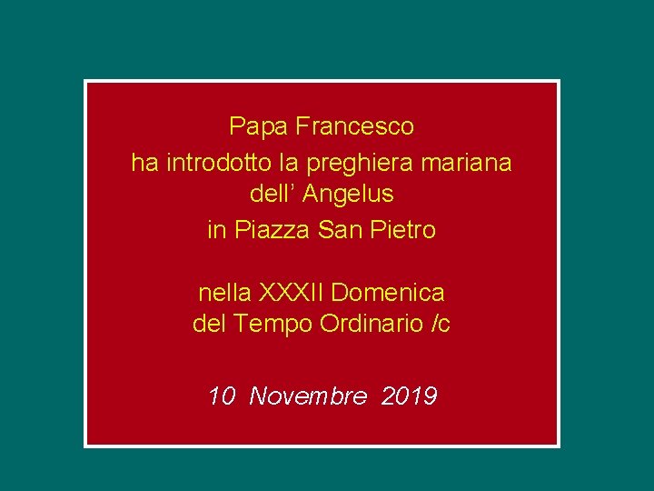 Papa Francesco ha introdotto la preghiera mariana dell’ Angelus in Piazza San Pietro nella