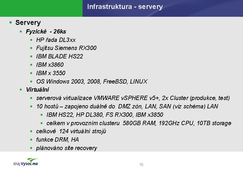 Infrastruktura - servery § Servery § Fyzické - 26 ks § HP řada DL