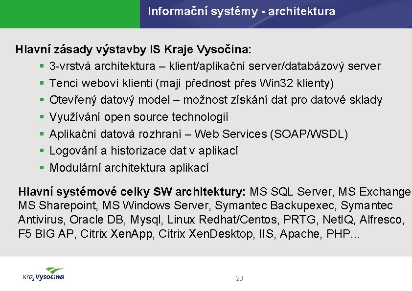 Informační systémy - architektura Hlavní zásady výstavby IS Kraje Vysočina: § 3 -vrstvá architektura