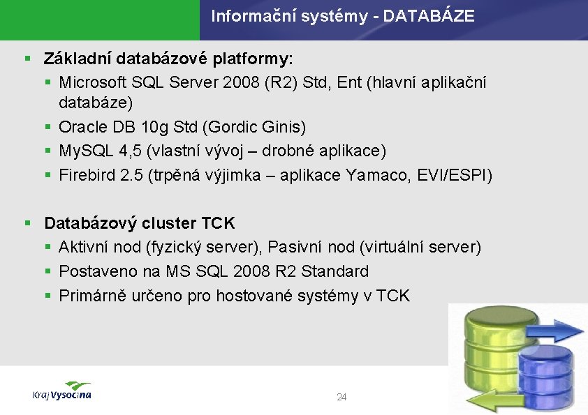 Informační systémy - DATABÁZE § Základní databázové platformy: § Microsoft SQL Server 2008 (R