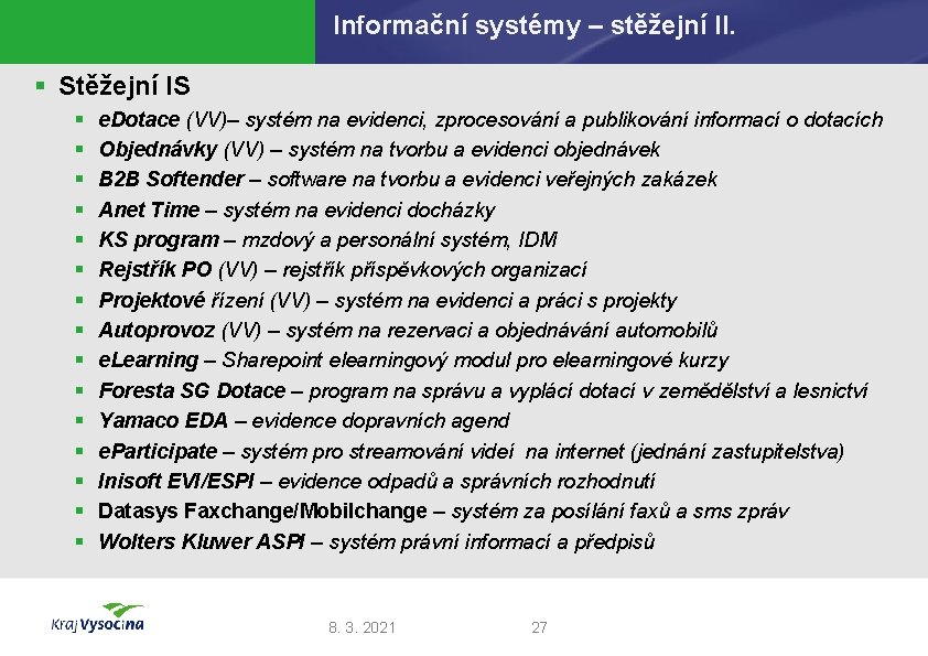 Informační systémy – stěžejní II. § Stěžejní IS § § § § e. Dotace