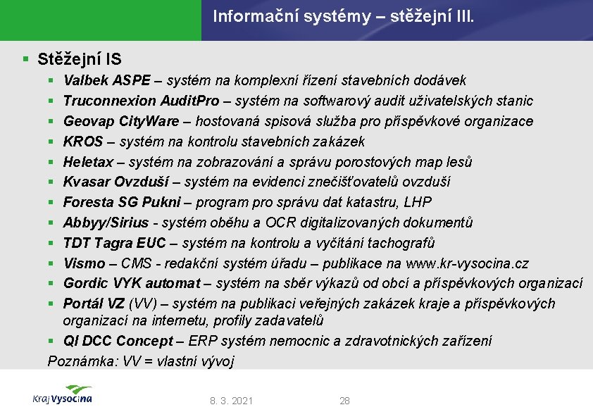 Informační systémy – stěžejní III. § Stěžejní IS § § § Valbek ASPE –