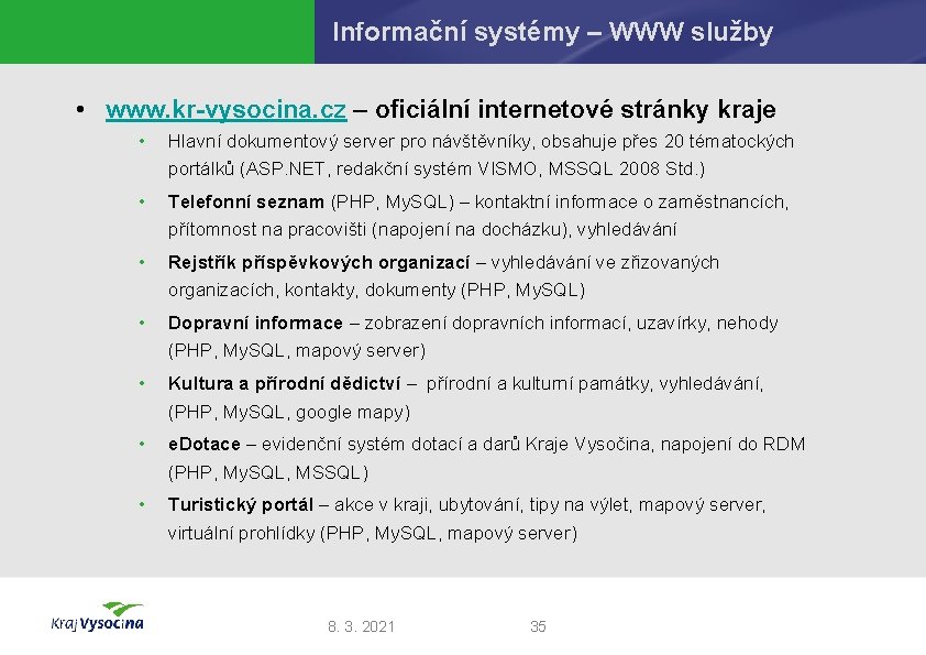 Informační systémy – WWW služby • www. kr-vysocina. cz – oficiální internetové stránky kraje
