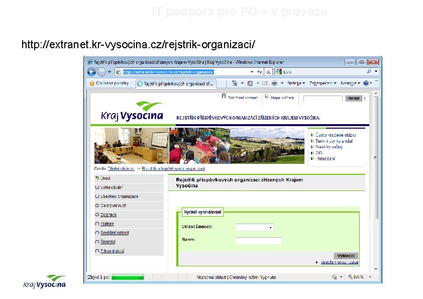 IT podpora pro PO – v provozu http: //extranet. kr-vysocina. cz/rejstrik-organizaci/ 47 