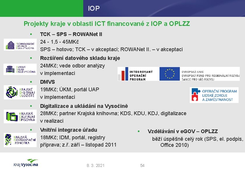 IOP Projekty kraje v oblasti ICT financované z IOP a OPLZZ § TCK –