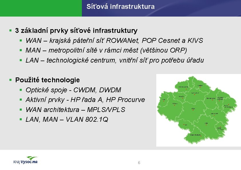 Síťová infrastruktura § 3 základní prvky síťové infrastruktury § WAN – krajská páteřní síť