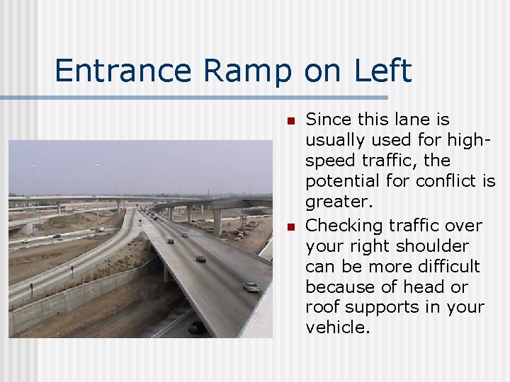 Entrance Ramp on Left n n Since this lane is usually used for highspeed