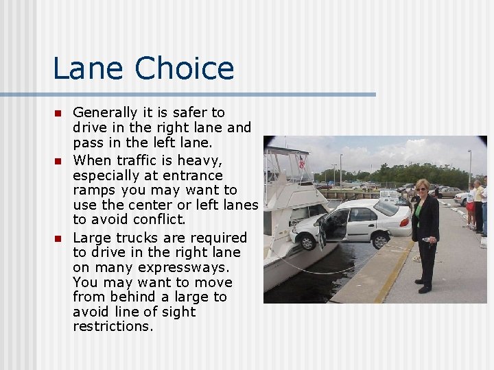 Lane Choice n n n Generally it is safer to drive in the right