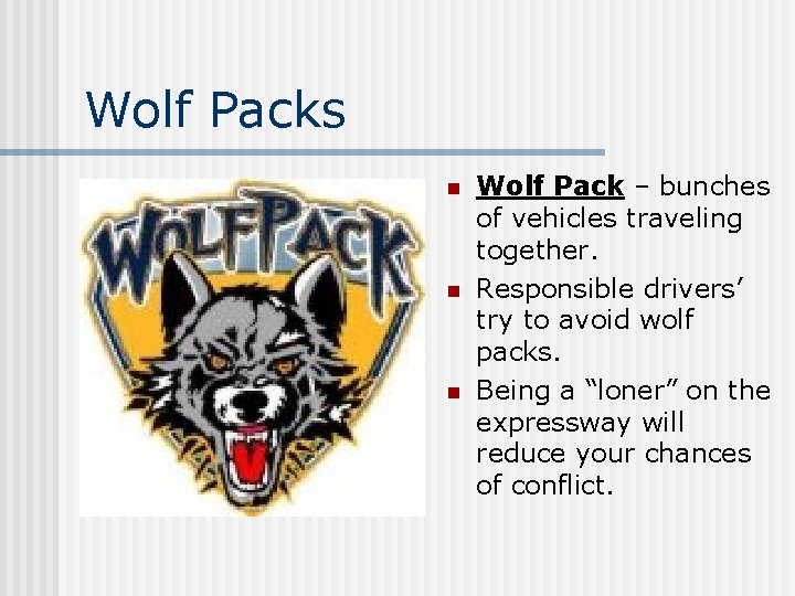 Wolf Packs n n n Wolf Pack – bunches of vehicles traveling together. Responsible
