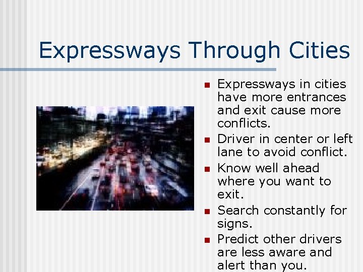 Expressways Through Cities n n n Expressways in cities have more entrances and exit