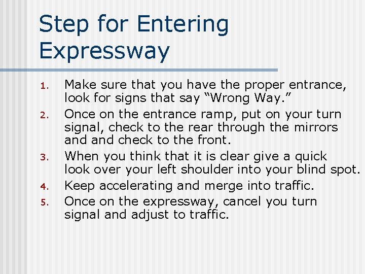 Step for Entering Expressway 1. 2. 3. 4. 5. Make sure that you have