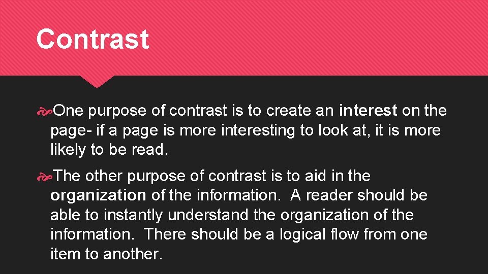 Contrast One purpose of contrast is to create an interest on the page- if