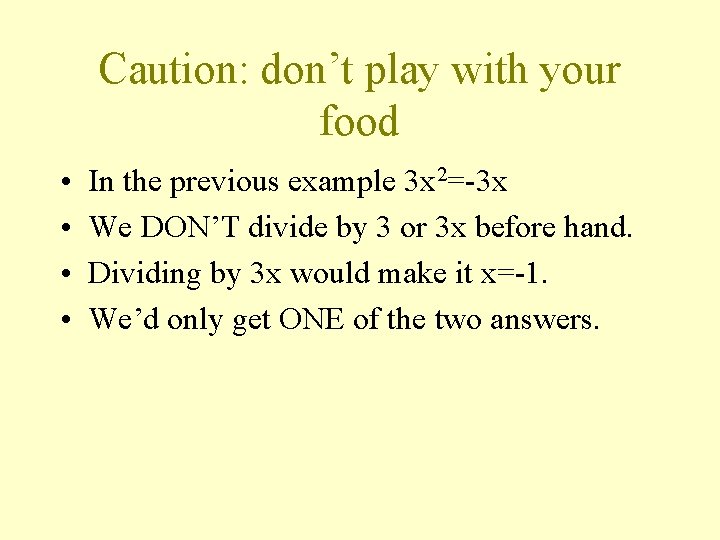Caution: don’t play with your food • • In the previous example 3 x