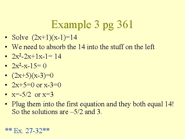 Example 3 pg 361 • • Solve (2 x+1)(x-1)=14 We need to absorb the