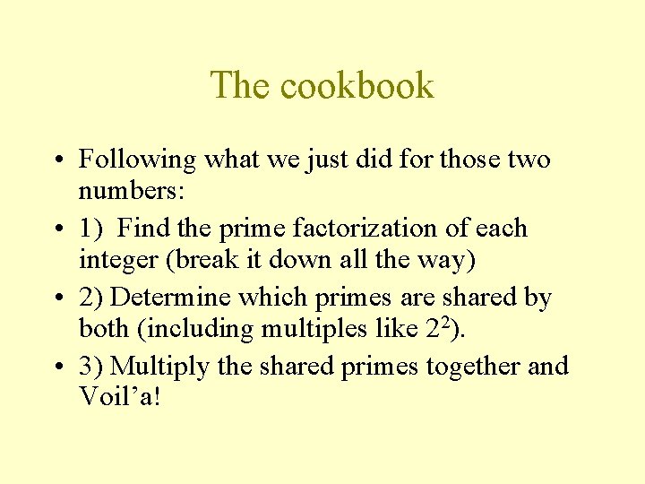The cookbook • Following what we just did for those two numbers: • 1)