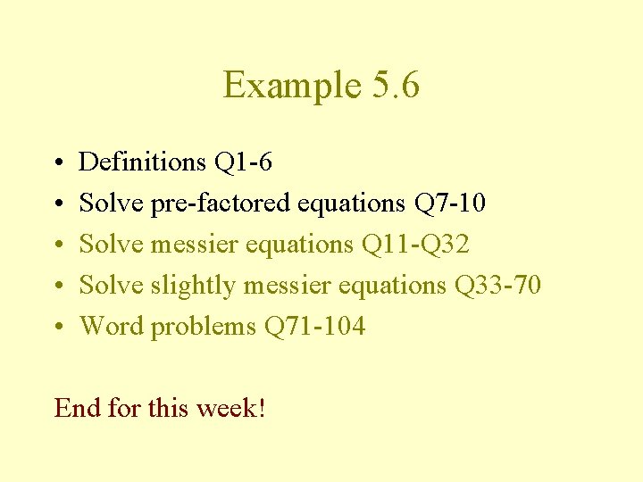 Example 5. 6 • • • Definitions Q 1 -6 Solve pre-factored equations Q