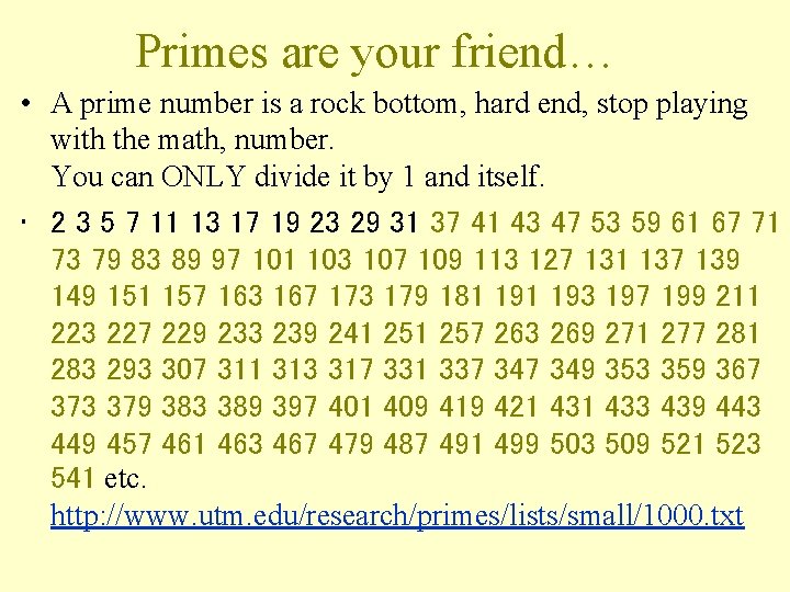 Primes are your friend… • A prime number is a rock bottom, hard end,