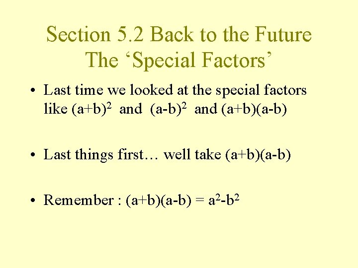 Section 5. 2 Back to the Future The ‘Special Factors’ • Last time we