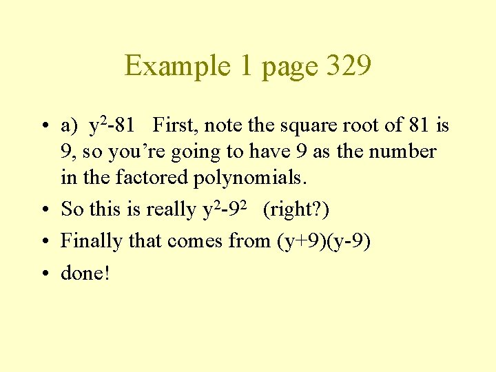 Example 1 page 329 • a) y 2 -81 First, note the square root