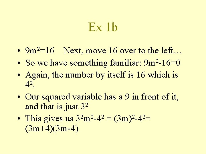 Ex 1 b • 9 m 2=16 Next, move 16 over to the left…