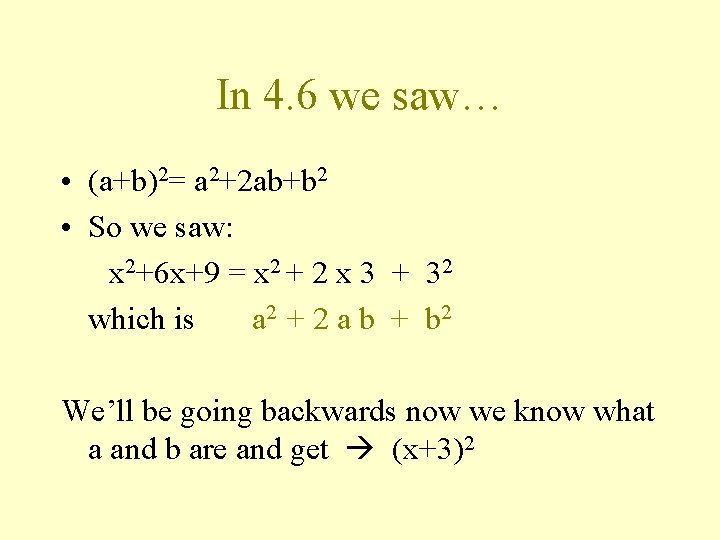 In 4. 6 we saw… • (a+b)2= a 2+2 ab+b 2 • So we
