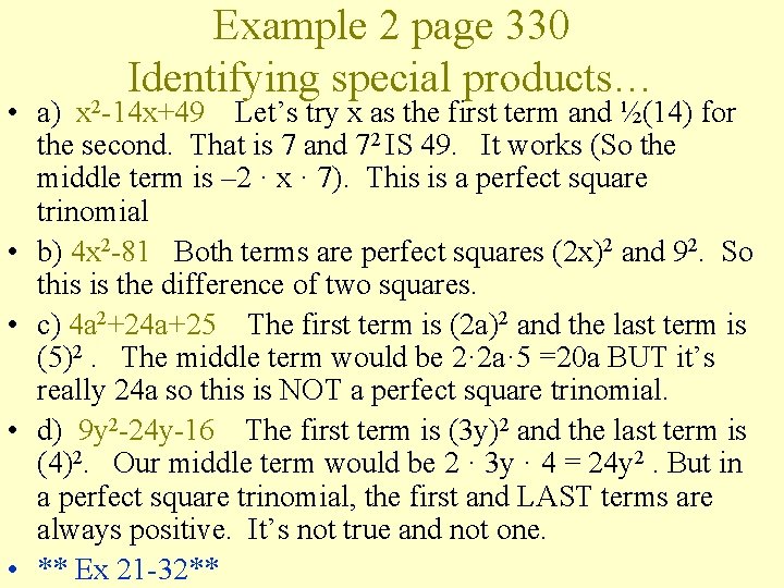 Example 2 page 330 Identifying special products… • a) x 2 -14 x+49 Let’s