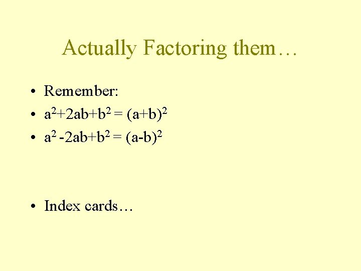 Actually Factoring them… • Remember: • a 2+2 ab+b 2 = (a+b)2 • a