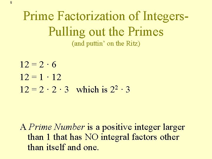Prime Factorization of Integers. Pulling out the Primes (and puttin’ on the Ritz) 12