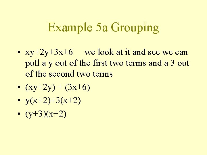 Example 5 a Grouping • xy+2 y+3 x+6 we look at it and see