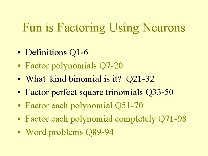 Fun is Factoring Using Neurons • • Definitions Q 1 -6 Factor polynomials Q