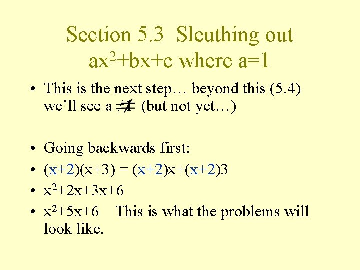 Section 5. 3 Sleuthing out ax 2+bx+c where a=1 • This is the next