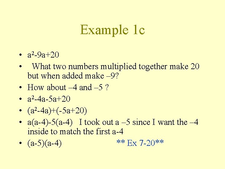 Example 1 c • a 2 -9 a+20 • What two numbers multiplied together