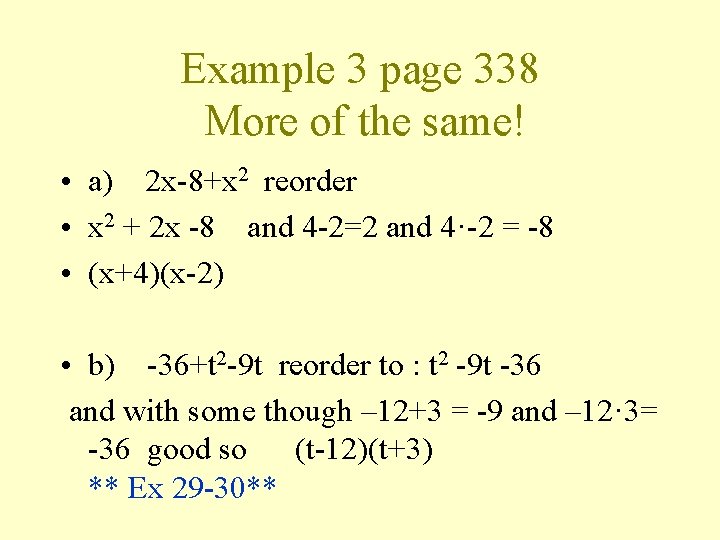 Example 3 page 338 More of the same! • a) 2 x-8+x 2 reorder