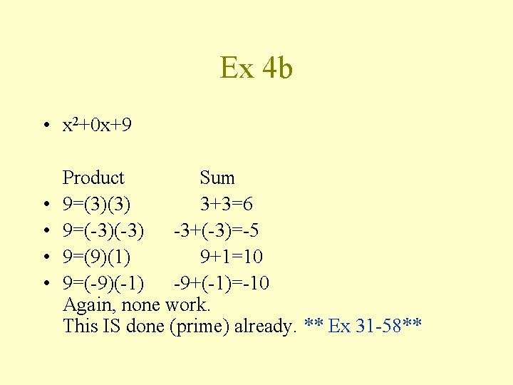 Ex 4 b • x 2+0 x+9 • • Product Sum 9=(3)(3) 3+3=6 9=(-3)