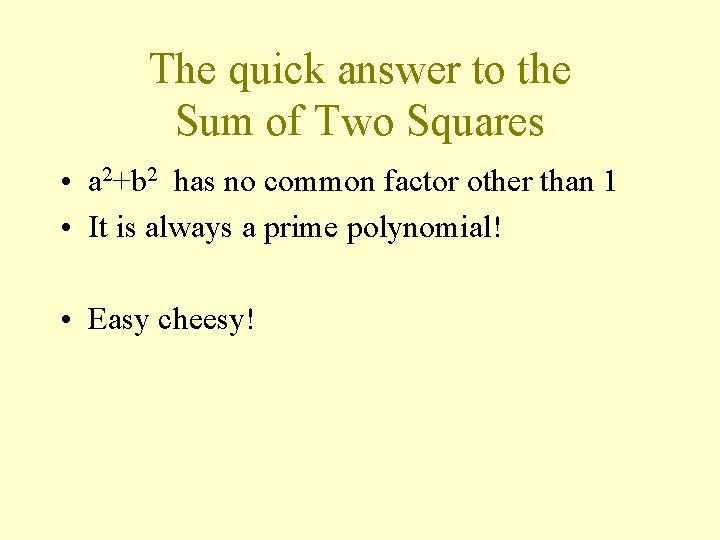 The quick answer to the Sum of Two Squares • a 2+b 2 has