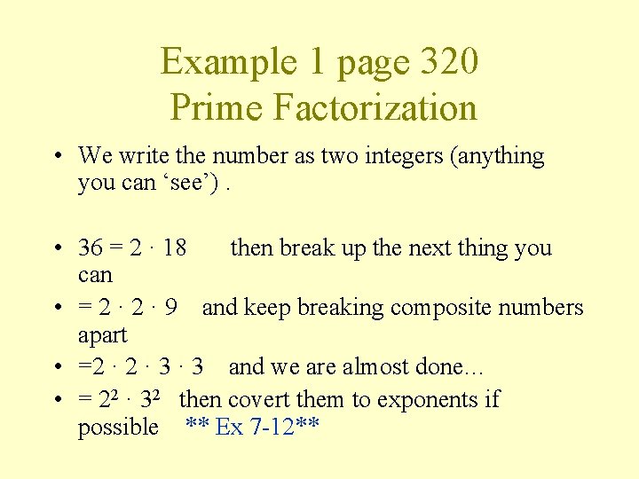 Example 1 page 320 Prime Factorization • We write the number as two integers