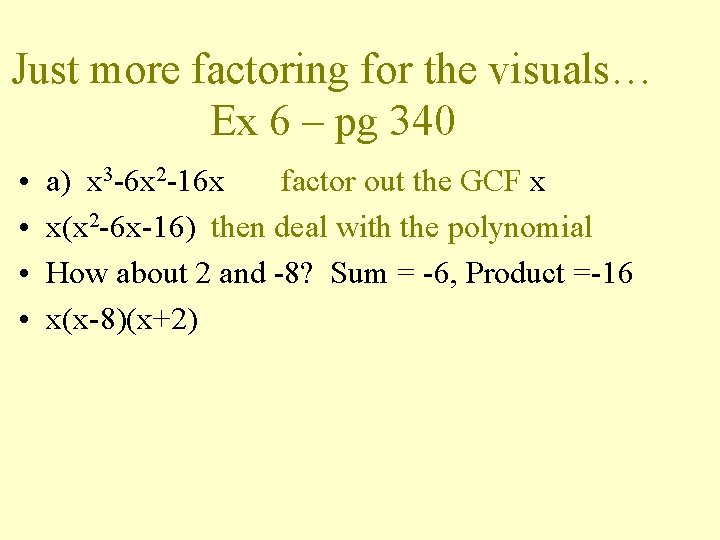 Just more factoring for the visuals… Ex 6 – pg 340 • • a)