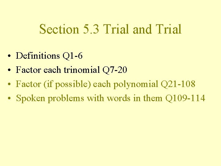 Section 5. 3 Trial and Trial • • Definitions Q 1 -6 Factor each