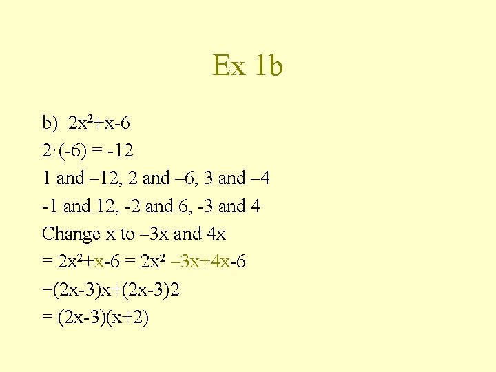 Ex 1 b b) 2 x 2+x-6 2·(-6) = -12 1 and – 12,