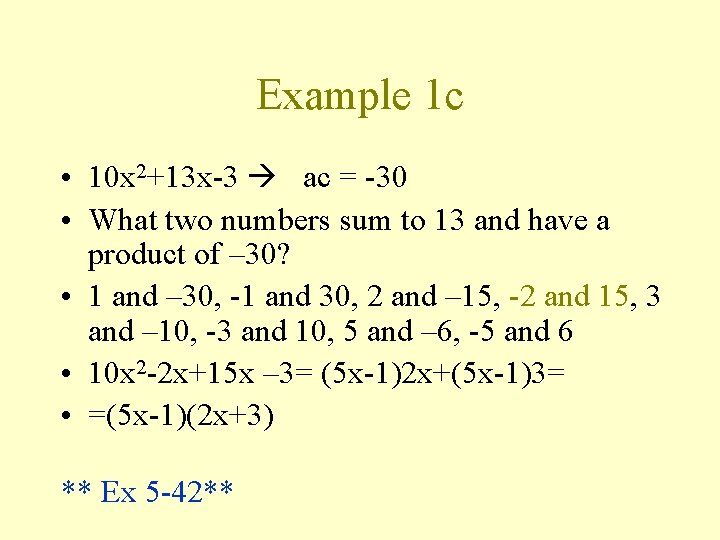 Example 1 c • 10 x 2+13 x-3 ac = -30 • What two